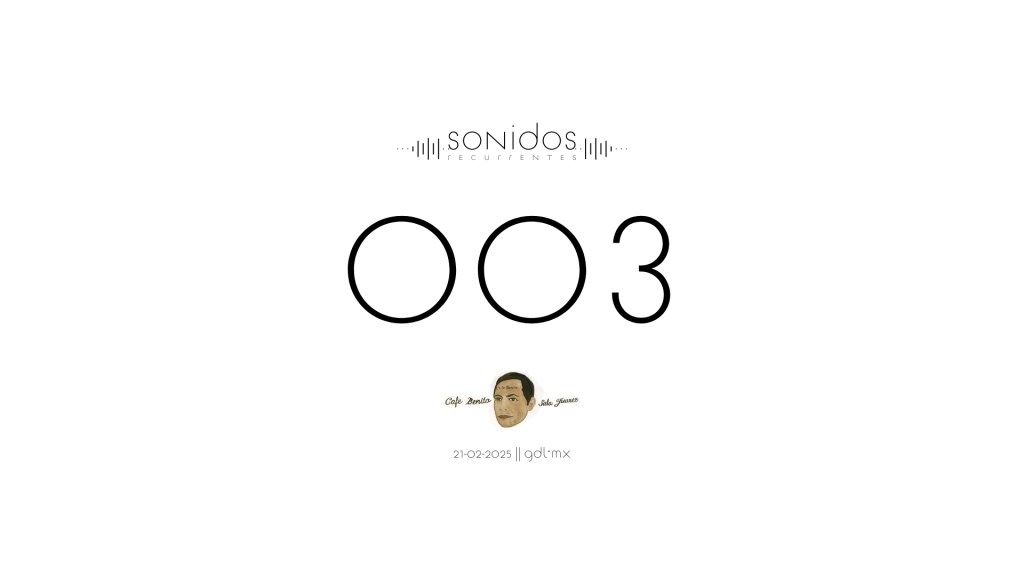 sonidosRECURRENTES 003: LARVA/Café&nbsp;Benito