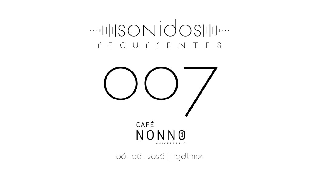 sonidosRECURRENTES 007: Café NONNO, Primer Aniversario